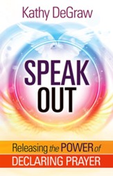 Speak Out: Release the Power of Declaring Prayer
