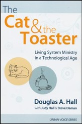 The Cat and the Toaster: Living System Ministry in a Technological Age