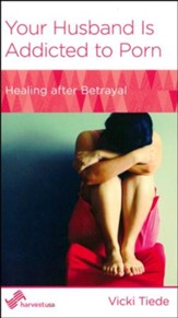 Your Husband is Addicted to Porn: Healing after Betrayal