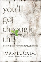 You'll Get Through This: Hope and Help for Your Turbulent Times Hardcover