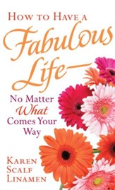 How to Have a Fabulous Life-No Matter What Comes Your Way - eBook