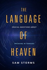 The Language of Heaven: Crucial Questions About Speaking in Tongues