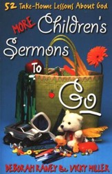More Children's Sermons To Go: 52 Take-Home Lessons About God