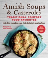 Amish Soups & Casseroles: Traditonal Comfort Food Favorites