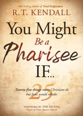 You Might Be a Pharisee If...: Twenty-Five Bad Things Some Christians Do