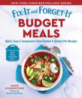 Fix-It and Forget-It Budget Meals: Quick, Easy & Inexpensive Slow Cooker & Instant Pot Recipes