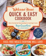 Welcome Home Quick & Easy Cookbook:  Fuss-Free Meals Everyone Will Love!