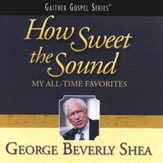 How Sweet The Sound: My All-Time Favorites CD