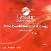 Who Would Imagine A King? Accompaniment CD