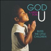 God Cares For U: Bless the Little Children