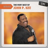 Setlist: The Very Best of John P. Kee