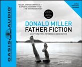 Father Fiction: Chapters for a Fatherless Generation - Unabridged Audiobook [Download]