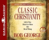 Classic Christianity: Life's Too Short to Miss the Real Thing - Abridged Audiobook [Download]