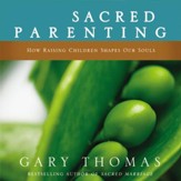 Sacred Parenting: How Raising Children Shapes Our Souls Audiobook [Download]