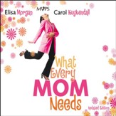 What Every Mom Needs: Meet Your Nine Basic Needs (and Be a Better Mom) - Abridged Audiobook [Download]