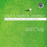Golf's Sacred Journey: Seven Days at the Links of Utopia - Unabridged Audiobook [Download]