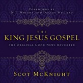 The King Jesus Gospel: The Original Good News Revisited Audiobook [Download]