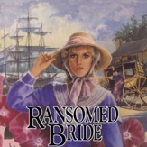 Ransomed Bride: Book 2 - Unabridged Audiobook [Download]