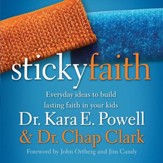 Sticky Faith: Everyday Ideas to Build Lasting Faith in Your Kids Audiobook [Download]