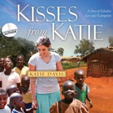 Kisses from Katie: A Story of Relentless Love and Redemption - Unabridged Audiobook [Download]
