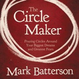 The Circle Maker: Praying Circles Around Your Biggest Dreams and Greatet Fears Audiobook [Download]