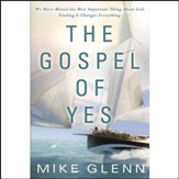 The Gospel of Yes: We Have Missed the Most Important Thing About God. Finding It Changes Everything Audiobook [Download]