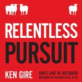 Relentless Pursuit: God's Love of Outsiders Including the Outsider in All of Us - Unabridged Audiobook [Download]