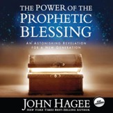 The Power of the Prophetic Blessing: An Astonishing Revelation for a New Generation - Unabridged Audiobook [Download]