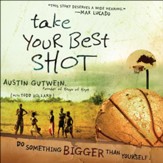 Take Your Best Shot: Do Something Bigger Than Yourself - Unabridged Audiobook [Download]