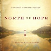 North of Hope: A Daughter's Arctic Journey Audiobook [Download]