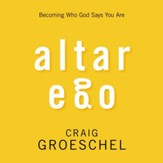 Altar Ego: Becoming Who God Says You Are Audiobook [Download]