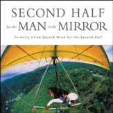 Second Half for the Man in the Mirror: How to Find God's Will for the Rest of Your Journey Audiobook [Download]