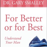 For Better or for Best: A Valuable Guide to Knowing, Understanding, and Loving your Husband - Revised Audiobook [Download]