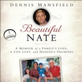 Beautiful Nate: A Memoir of a Family's Love, a Life Lost, and Heaven's Promises - Unabridged Audiobook [Download]