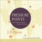 Pressure Points: Twelve Global Issues Shaping the Face of the Church - Unabridged Audiobook [Download]