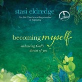 Becoming Myself: A Woman's Journey of Transformation - Unabridged Audiobook [Download]
