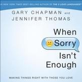 When Sorry Isn't Enough: Making Things Right with Those You Love - Unabridged Audiobook [Download]
