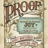 PROOF: Finding Freedom through the Intoxicating Joy of Irresistible Grace Audiobook [Download]
