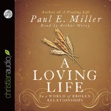 A Loving Life: In a World of Broken Relationships - Unabridged Audiobook [Download]