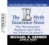 The E-Myth Insurance Store: Why Most Insurance Businesses Don't Work and What to Do About It - Unabridged Audiobook [Download]