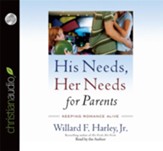 His Needs, Her Needs for Parents: Keeping Romance Alive - Unabridged Audiobook [Download]