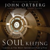 Soul Keeping: Caring For the Most Important Part of You Audiobook [Download]