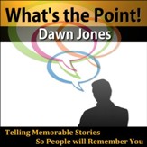 What's the Point!: Telling Memorable Stories So People Will Remember You [Download]