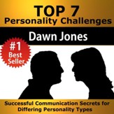 Top 7 Personality Challenges: Successful Communication Secrets for Differing Personality Types [Download]