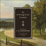 The Unequal Yoke: The Best of C.H. Mackintosh [Download]