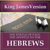 The Epistle of Paul the Apostle to the Hebrews: King James Version Audio Bible [Download]