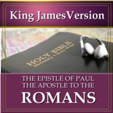The Epistle of Paul the Apostle to the Romans: King James Version Audio Bible [Download]