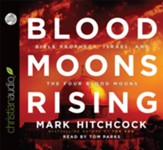 Blood Moons Rising: Bible Prophecy, Israel, and the Four Blood Moons - Unabridged Audiobook [Download]