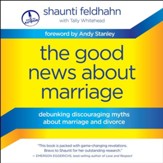 The Good News About Marriage: Debunking Discouraging Myths about Marriage and Divorce - Unabridged Audiobook [Download]