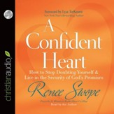 A Confident Heart: How to Stop Doubting Yourself and Live in the Security of God's Promises - Unabridged Audiobook [Download]